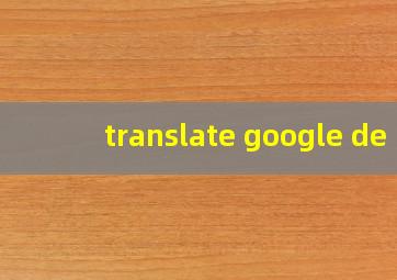 translate google de